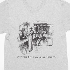 Wait Till I Get My Money Right Shirt